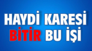 HAYDİ KARESİ BİTİR BU İŞİ