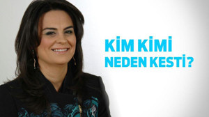KİM KİMİ NEDEN KESTİ?