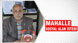 MAHALLE SOSYAL ALAN İSTEDİ