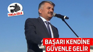 BAŞARI KENDİNE GÜVENLE GELİR