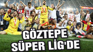 GÖZTEPE SÜPER LİG’DE