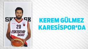 KEREM GÜLMEZ KARESİSPOR'DA