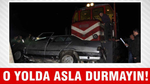 O YOLDA ASLA DURMAYIN!