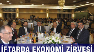 İFTARDA EKONOMİ ZİRVESİ