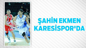 ŞAHİN EKMEN KARESİSPOR’DA