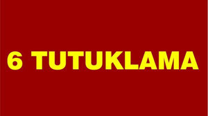 6 TUTUKLAMA