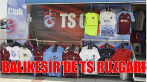 BALIKESİR’DE TS RÜZGARI