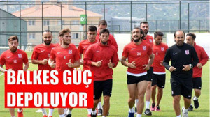BALKES GÜÇ DEPOLUYOR