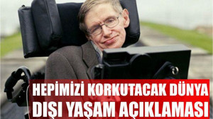 Hepimizi Korkutacak Dünya Dışı Yaşam Açıklaması