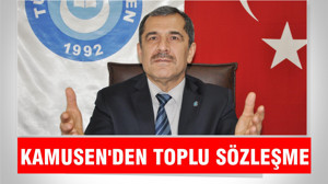 KAMUSEN’DEN TOPLU SÖZLEŞME