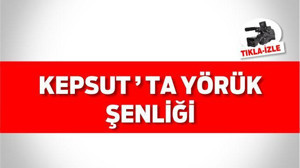 KEPSUT'TA YÖRÜK ŞENLİĞİ