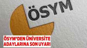 ÖSYM’den üniversite adaylarına son uyarı