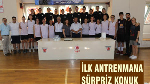 İLK ANTRENMANA SÜRPRİZ KONUK