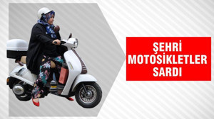 ŞEHRİ MOTOSİKLETLER SARDI