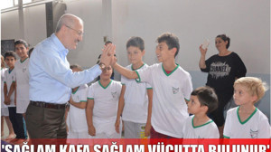 ‘SAĞLAM KAFA SAĞLAM VÜCUTTA BULUNUR’