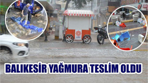 Balıkesir Yağmura Teslim Oldu