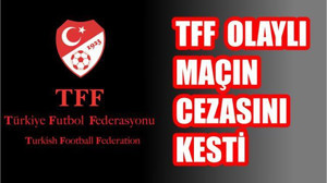 TFF Olaylı Maçın Cezasını Kesti