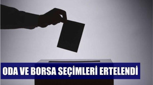 Tüm Oda ve Borsa Seçimleri Ertelendi