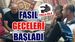 FASIL GECELERİ BAŞLADI
