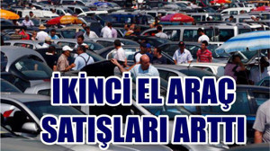 İkinci el araç piyasasında satışlar arttı