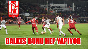 BALKES BUNU HEP YAPIYOR