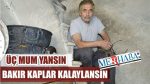 ÜÇ MUM YANSIN BAKIR KAPLAR KALAYLANSIN