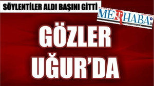 GÖZLER UĞUR’DA