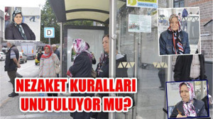 NEZAKET KURALLARI UNUTULUYOR MU?