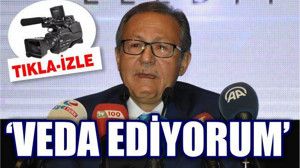 'PARTİME VE BAŞKANLIK GÖREVİME VEDA EDİYORUM'