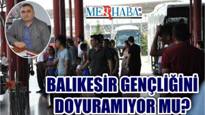 ‘BALIKESİR GENÇLİĞİNİ DOYURAMIYOR MU?’