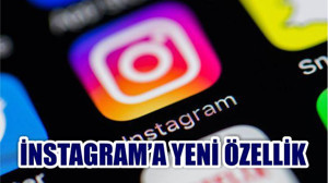 Instagram'a yeni özellikler kapıda!