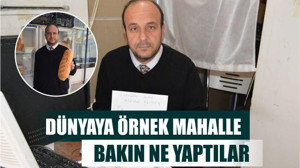 DÜNYAYA ÖRNEK MAHALLE