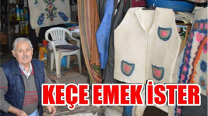 “Keçe emek ister”