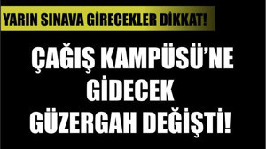 YARIN KAMPÜSTE SINAVA GİRECEKLER DİKKAT!