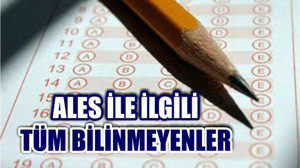 ALES'E DAİR TÜM BİLİNMEYENLER