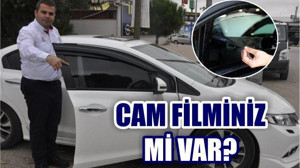 CAM FİLMİNİZ Mİ VAR DERDİNİZ VAR!