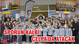 SPORUN KALBİ ‘ÇELPA’DA ATACAK