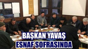 BAŞKAN YAVAŞ ESNAF SOFRASINDA