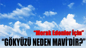 'Gökyüzü Neden Mavidir?'