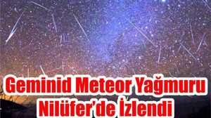 Geminid Meteor Yağmuru Nilüfer’de İzlendi
