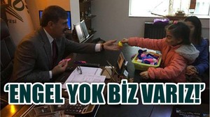 'ENGEL YOK BİZ VARIZ'