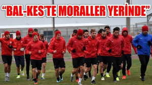 BAL-KES’TE MORALLER YERİNDE