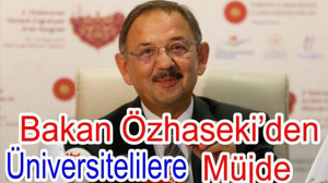 Bakan Özhaseki’den Üniversitelilere Müjde