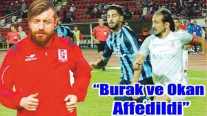 Burak ve Okan Affedildi