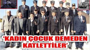 ‘KADIN ÇOCUK DEMEDEN KATLETTİLER’