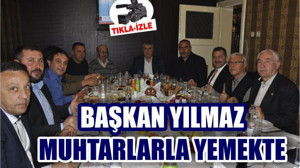 BAŞKAN MUHTARLARLA YEMEKTE