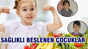 SAĞLIKLI ÇOCUKLAR SAĞLIKLI BESLENİYOR