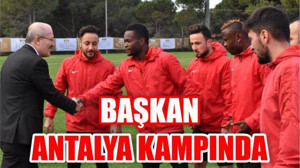 Başkan Kafaoğlu Antalya’da Kampta