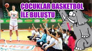 Çocukların Düşleri Basketbolla Buluştu