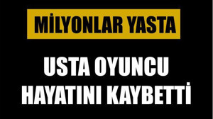 HAYATA GÖZLERİNİ YUMDU